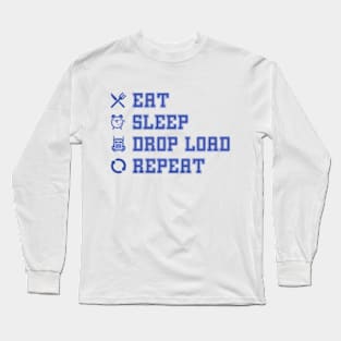 Eat Sleep Drop Load Repeat Long Sleeve T-Shirt